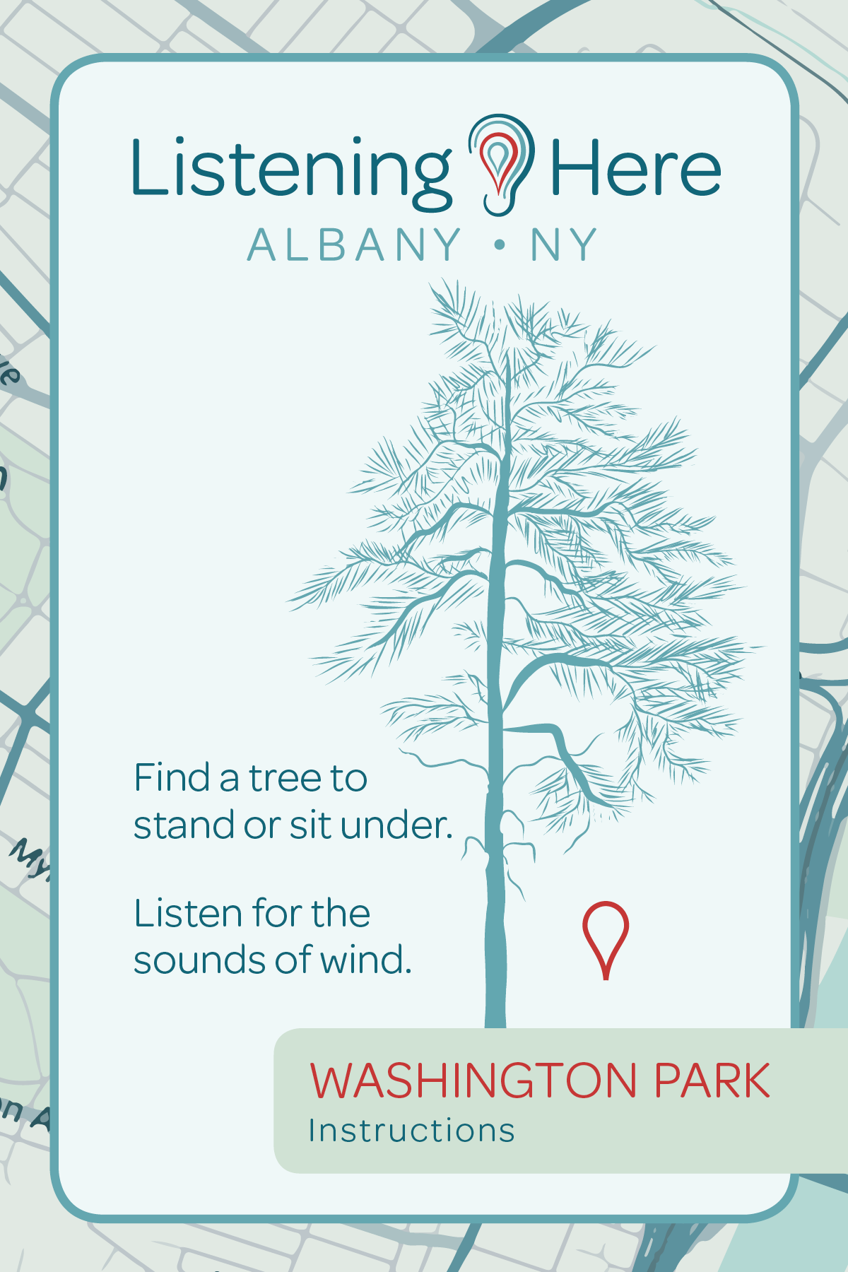 Listening HERE: Albany NY.    Washington Park: Instructions.    Find a tree to stand or sit under.    Listen for the sounds of wind.